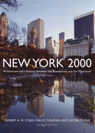 New York 2000 by Robert A.M. Stern, David Fishman and Jacob Tilove
