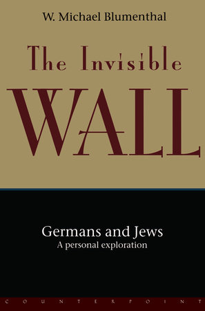 The Invisible Wall by W. Michael Blumenthal