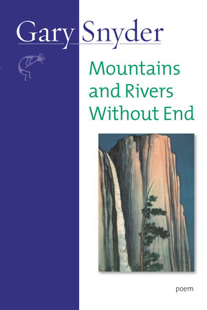 Mountains and Rivers Without End by Gary Snyder