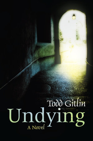 Undying by Todd Gitlin