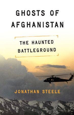 Ghosts of Afghanistan by Jonathan Steele