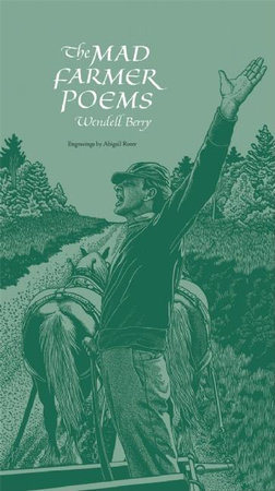 The Mad Farmer Poems by Wendell Berry