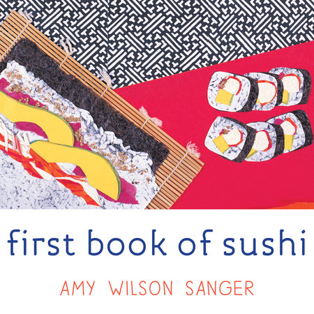 First Book of Sushi by Amy Wilson Sanger