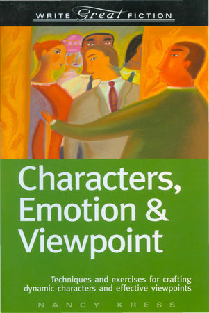 Characters, Emotion & Viewpoint (Write Great Fiction) by Nancy Kress