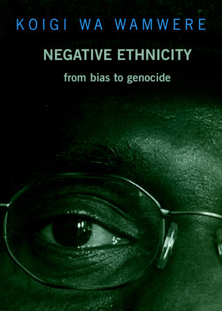 Negative Ethnicity by Koigi Wa Wamwere