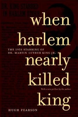 When Harlem Nearly Killed King by Hugh Pearson
