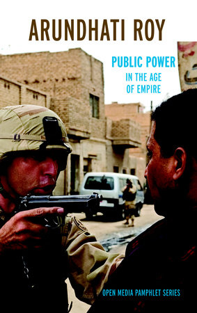 Public Power in the Age of Empire by Arundhati Roy