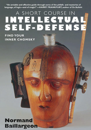 A Short Course in Intellectual Self-Defense by Normand Baillargeon