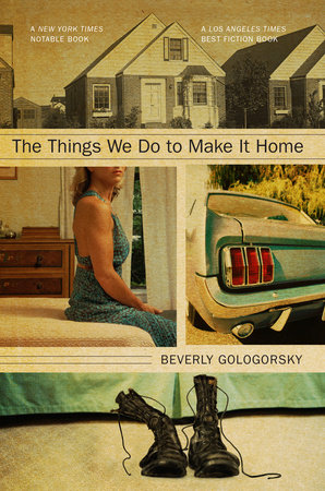 The Things We Do to Make It Home by Beverly Gologorsky