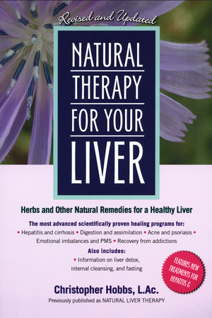 Natural Therapy for Your Liver by Christopher Hobbs