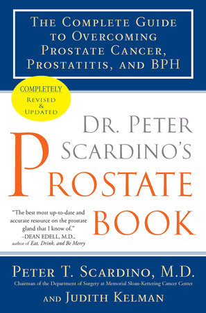 Dr. Peter Scardino's Prostate Book, Revised Edition by Peter T. Scardino M.D. and Judith Kelman