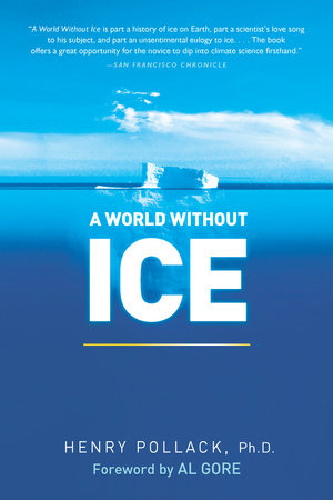 A World Without Ice by Henry Pollack Ph.D.