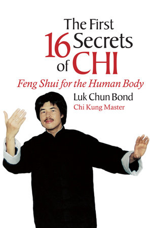 The First 16 Secrets of Chi by Luk Chun Bond
