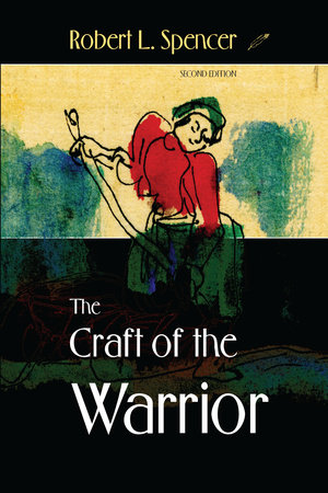 The Craft of the Warrior by Robert L. Spencer
