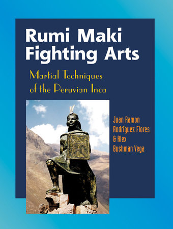 Rumi Maki Fighting Arts by Juan Ramon Flores and Alex Bushman Vega