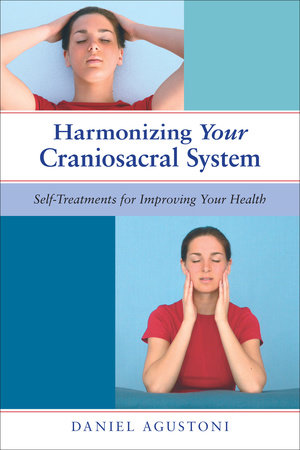 Harmonizing Your Craniosacral System by Daniel Agustoni