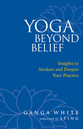 Yoga Beyond Belief by Ganga White