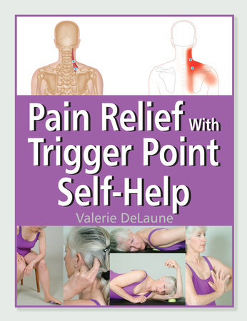Pain Relief with Trigger Point Self-Help by Valerie DeLaune