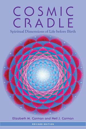 Cosmic Cradle, Revised Edition by Elizabeth M. Carman and Neil J. Carman, Ph.D.