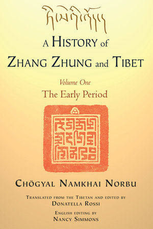 A History of Zhang Zhung and Tibet, Volume One by Chogyal Namkhai Norbu