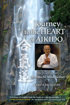 Journey to the Heart of Aikido by Linda Holiday