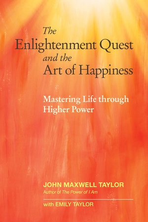 The Enlightenment Quest and the Art of Happiness by John Maxwell Taylor