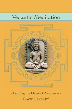 Vedantic Meditation by David Frawley
