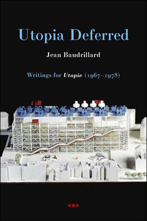 Utopia Deferred by Jean Baudrillard