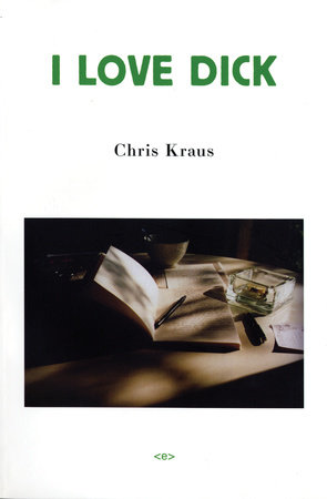 I Love Dick by Chris Kraus