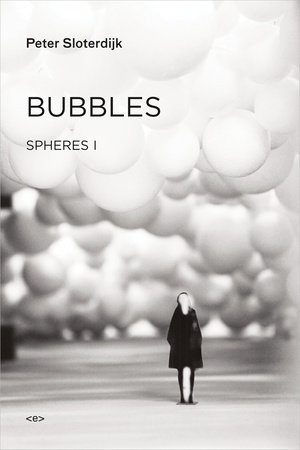Bubbles by Peter Sloterdijk
