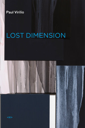 Lost Dimension, new edition by Paul Virilio