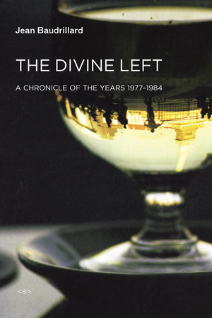 The Divine Left by Jean Baudrillard