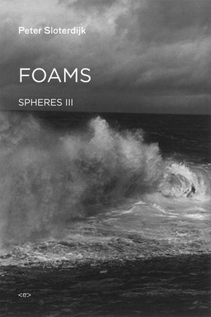 Foams by Peter Sloterdijk