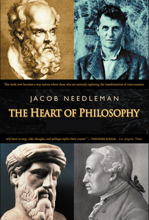 The Heart of Philosophy by Jacob Needleman