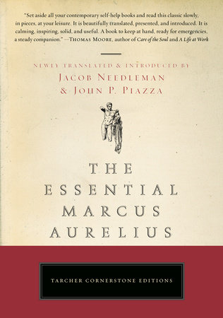 The Essential Marcus Aurelius by Jacob Needleman and John Piazza
