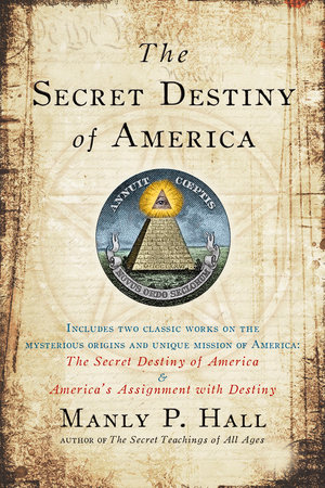 The Secret Destiny of America by Manly P. Hall