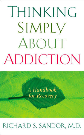 Thinking Simply About Addiction by Richard Sandor