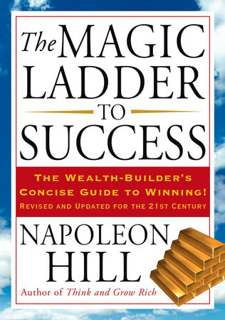 The Magic Ladder to Success by Napoleon Hill