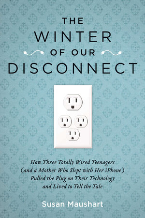 The Winter of Our Disconnect by Susan Maushart