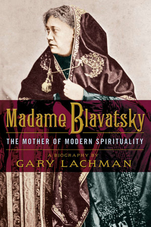 Madame Blavatsky by Gary Lachman