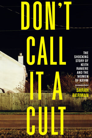 Don't Call it a Cult by Sarah Berman