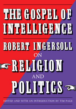 The Gospel of Intelligence by Robert Ingersoll