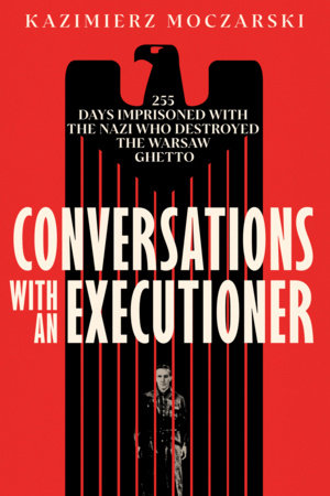 Conversations with an Executioner by Kazimierz Moczarski