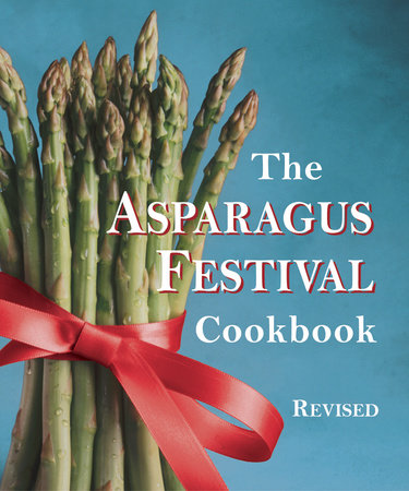 The Asparagus Festival Cookbook by Jan Moore, Barbara Hafly and Glenda Hushaw