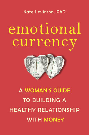 Emotional Currency by Kate Levinson, Ph.D.