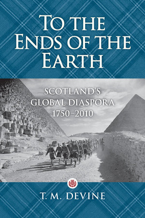 To the Ends of the Earth by T. M. Devine