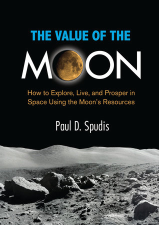 The Value of the Moon by Paul D. Spudis