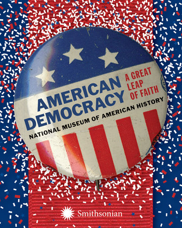 American Democracy by National Museum of American History: 9781588345318 |  PenguinRandomHouse.com: Books