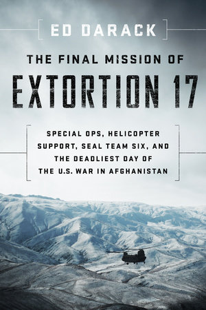 The Final Mission of Extortion 17 by Ed Darack