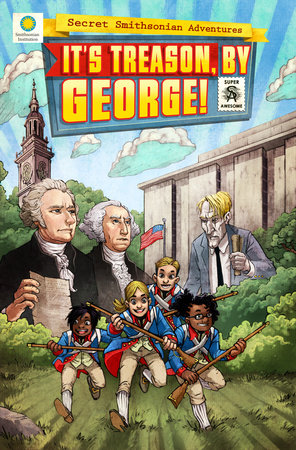 It's Treason, by George! by Chris Kientz, Steve Hockensmith, and Lee Nielsen